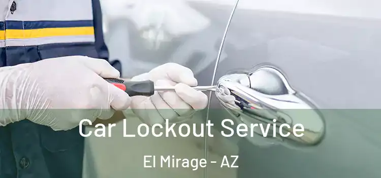  Car Lockout Service El Mirage - AZ