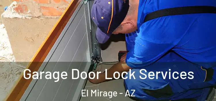 Garage Door Lock Services El Mirage - AZ