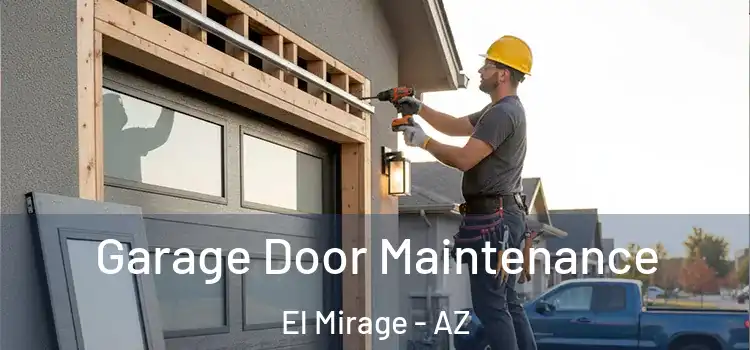 Garage Door Maintenance El Mirage - AZ