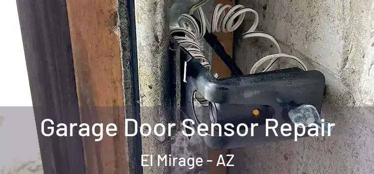 Garage Door Sensor Repair El Mirage - AZ