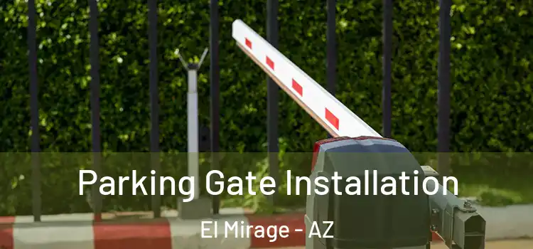 Parking Gate Installation El Mirage - AZ